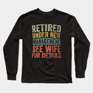 Retired Under New Management See Wife For Details Long Sleeve T-Shirt